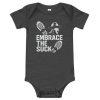 Embrace The Suck Baby One Piece | Premium | 3-24M