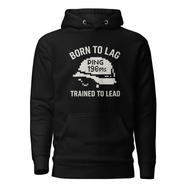 Born To Lag Trained To Lead Hoodie | Premium | S-XL