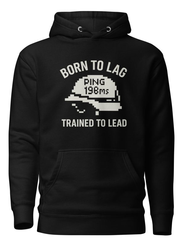 Born To Lag Trained To Lead Hoodie | Premium | 2-3X