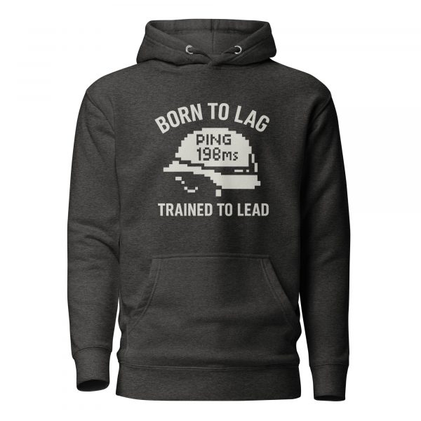 Born To Lag Trained To Lead Hoodie | Premium | S-XL