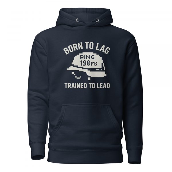 Born To Lag Trained To Lead Hoodie | Premium | 2-3X