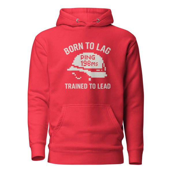 Born To Lag Trained To Lead Hoodie | Premium | 2-3X