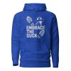Embrace The Suck Hoodie | Premium | 2-3X