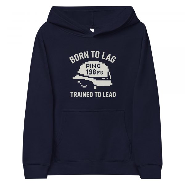 Born To Lag Trained To Lead Fleece Hoodie | Youth Premium | S-XL