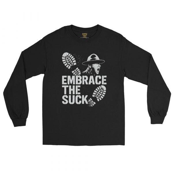 Embrace The Suck Long Sleeve | Classic | S-XL
