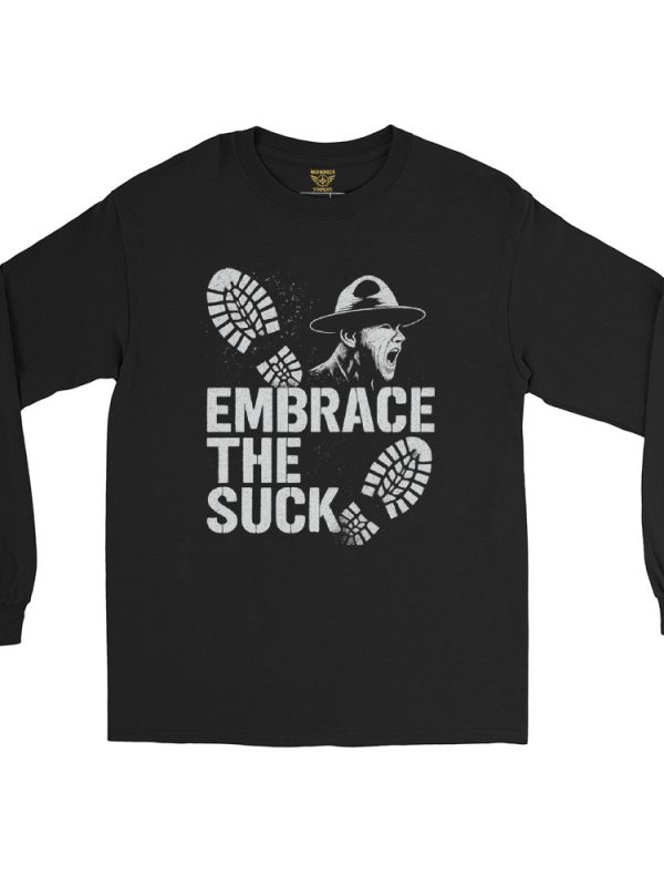 Embrace The Suck Long Sleeve | Classic | S-XL