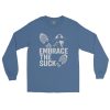 Embrace The Suck Long Sleeve | Classic | S-XL