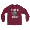 First In Last Out Long Sleeve | Classic | S-XL