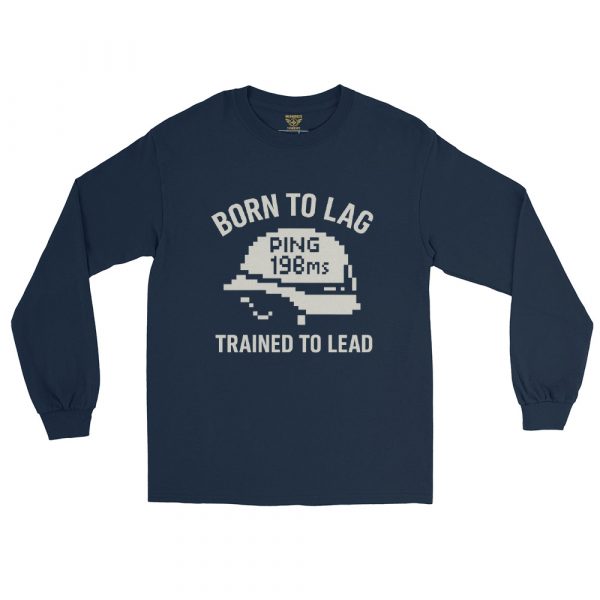 Born To Lag Trained To Lead Long Sleeve | Select | S-XL
