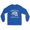 Born To Lag Trained To Lead Long Sleeve | Select | S-XL