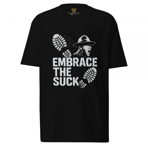 Embrace The Suck Tee | Premium Heavyweight | S-XL