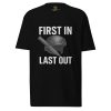 First In Last Out Tee | Premium Heavyweight | S-XL