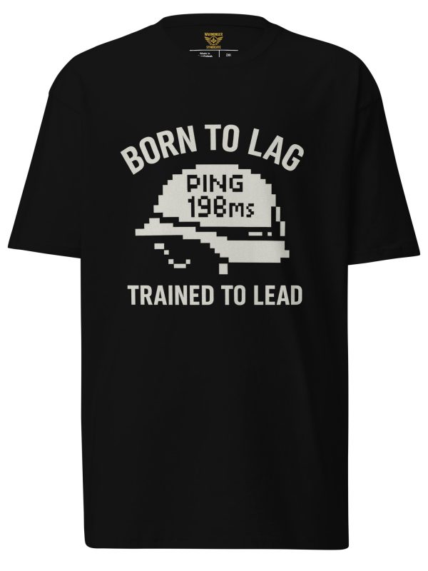 Born To Lag Trained To Lead Tee | Premium Heavyweight | 2-4X
