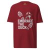 Embrace The Suck Tee | Premium Heavyweight | S-XL