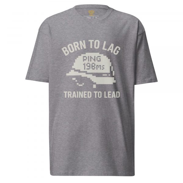 Born To Lag Trained To Lead Tee | Premium Heavyweight | 2-4X