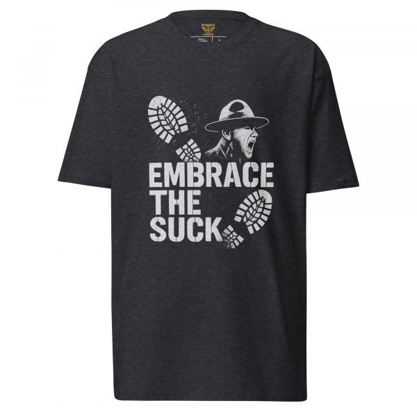Embrace The Suck Tee | Premium Heavyweight | S-XL