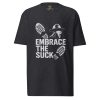 Embrace The Suck Tee | Premium Heavyweight | 2-4X
