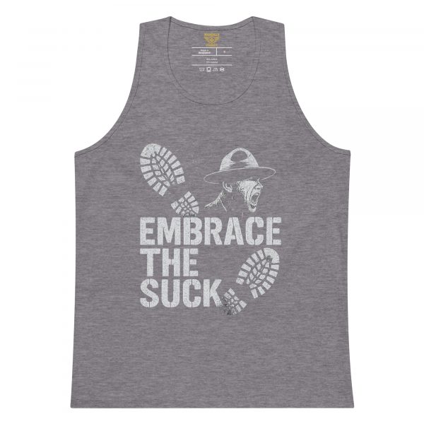 Embrace The Suck Tank Top | Premium | S-XL