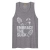 Embrace The Suck Tank Top | Premium | 2-3X