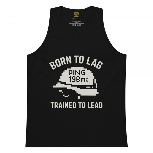 Born To Lag Trained To Lead Tank Top | Premium | S-XL