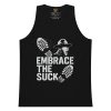 Embrace The Suck Tank Top | Premium | S-XL