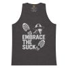 Embrace The Suck Tank Top | Premium | S-XL