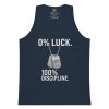0% Luck 100% Discipline Tank Top | Premium | S-XL