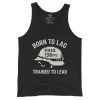 Born To Lag Trained To Lead Tank Top | Select | XS-XL