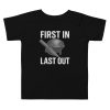 First In Last Out Toddler Tee | Premium | 2-5T