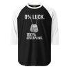 0% Luck 100% Discipline 3/4 Raglan | Classic | S-XL