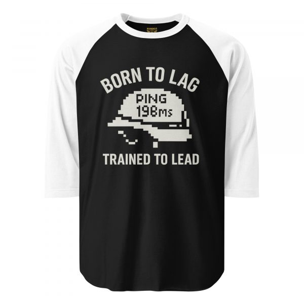 Born To Lag Trained To Lead 3/4 Raglan | Classic | XS-XL