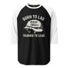 Born To Lag Trained To Lead 3/4 Raglan | Classic | 2X