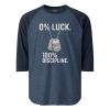0% Luck 100% Discipline 3/4 Raglan | Classic | S-XL