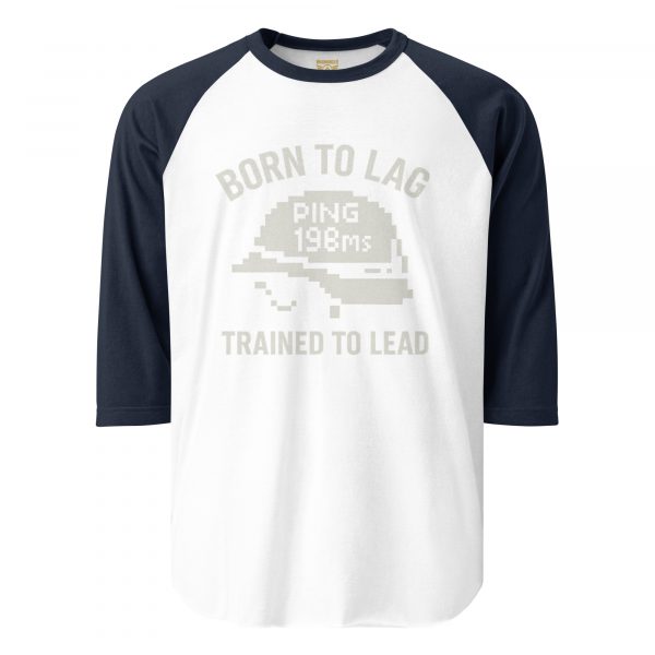 Born To Lag Trained To Lead 3/4 Raglan | Classic | XS-XL