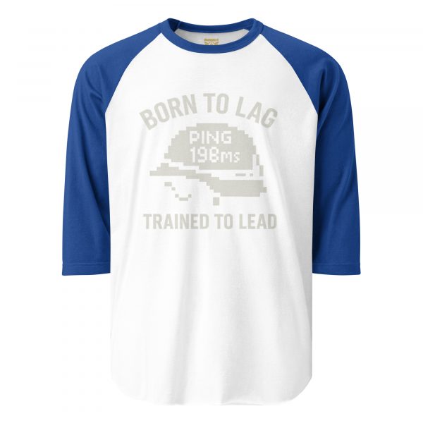 Born To Lag Trained To Lead 3/4 Raglan | Classic | XS-XL