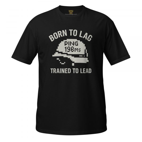 Born To Lag Trained To Lead Tee | Classic | S-XL