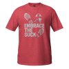 Embrace The Suck Tee | Classic | S-XL