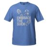 Embrace The Suck Tee | Classic | S-XL