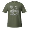 Embrace The Suck Tee | Classic | S-XL