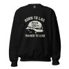 unisex-crew-neck-sweatshirt-black-front-68c33eb42b091.jpg Born To Lag Trained To Lead Crewneck | Classic | 2-5X