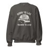 unisex-crew-neck-sweatshirt-charcoal-front-68b78a1dbde8c.jpg Born To Lag Trained To Lead Crewneck | Classic | S-XL