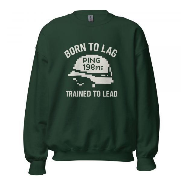 unisex-crew-neck-sweatshirt-forest-green-front-68b78a1d9e434.jpg Born To Lag Trained To Lead Crewneck | Classic | S-XL