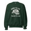 unisex-crew-neck-sweatshirt-forest-green-front-68c33eb43e8f2.jpg Born To Lag Trained To Lead Crewneck | Classic | 2-5X