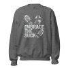 Embrace The Suck Crewneck | Classic | S-XL