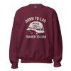 unisex-crew-neck-sweatshirt-maroon-front-68c33eb439459.jpg Born To Lag Trained To Lead Crewneck | Classic | 2-5X