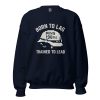 unisex-crew-neck-sweatshirt-navy-front-68b78a1d8bf87.jpg Born To Lag Trained To Lead Crewneck | Classic | S-XL