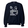 Embrace The Suck Crewneck | Classic | 2-5X