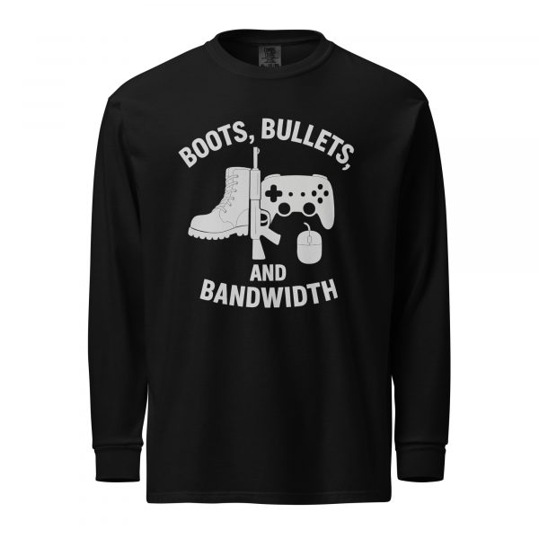 unisex-garment-dyed-heavyweight-long-sleeve-shirt-black-front-68b688fdf3e0c.jpg Boots, Bullets, and Bandwidth Long Sleeve | Premium Heavyweight | S-XL