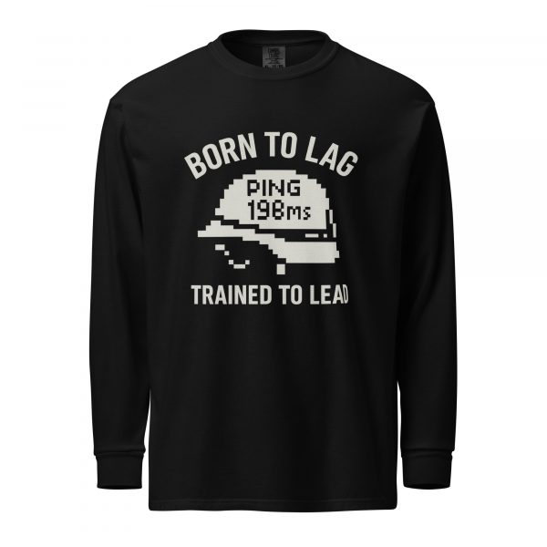 Born To Lag Trained To Lead Long Sleeve | Premium Heavyweight | S-XL