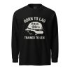 Born To Lag Trained To Lead Long Sleeve | Premium Heavyweight | 2-3X